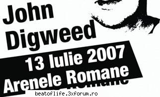 concerte...spectacole... - JOHN DIGWEED ARENELE ROMANE VINERI 13 IULIE John - multimedia